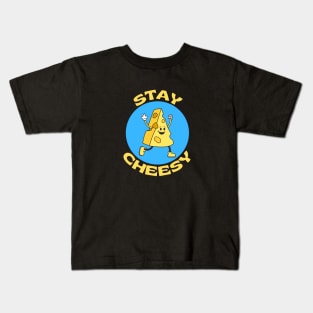 Stay Cheesy | Cheese Pun Kids T-Shirt